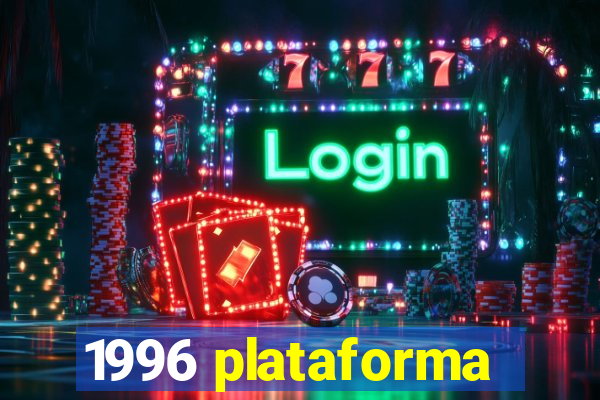 1996 plataforma